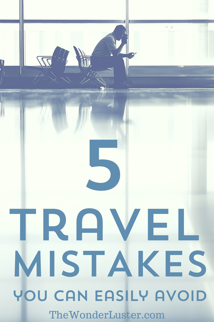 Whether you're a new traveler or seasoned adventurer, everyone runs into travel problems. Here's how to avoid the five I find the most obnoxious.