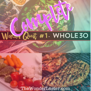 See how I did with my first Wonder Quest: Whole30. (Spoiler alert: it was super difficult and I also got a scary diagnosis.)